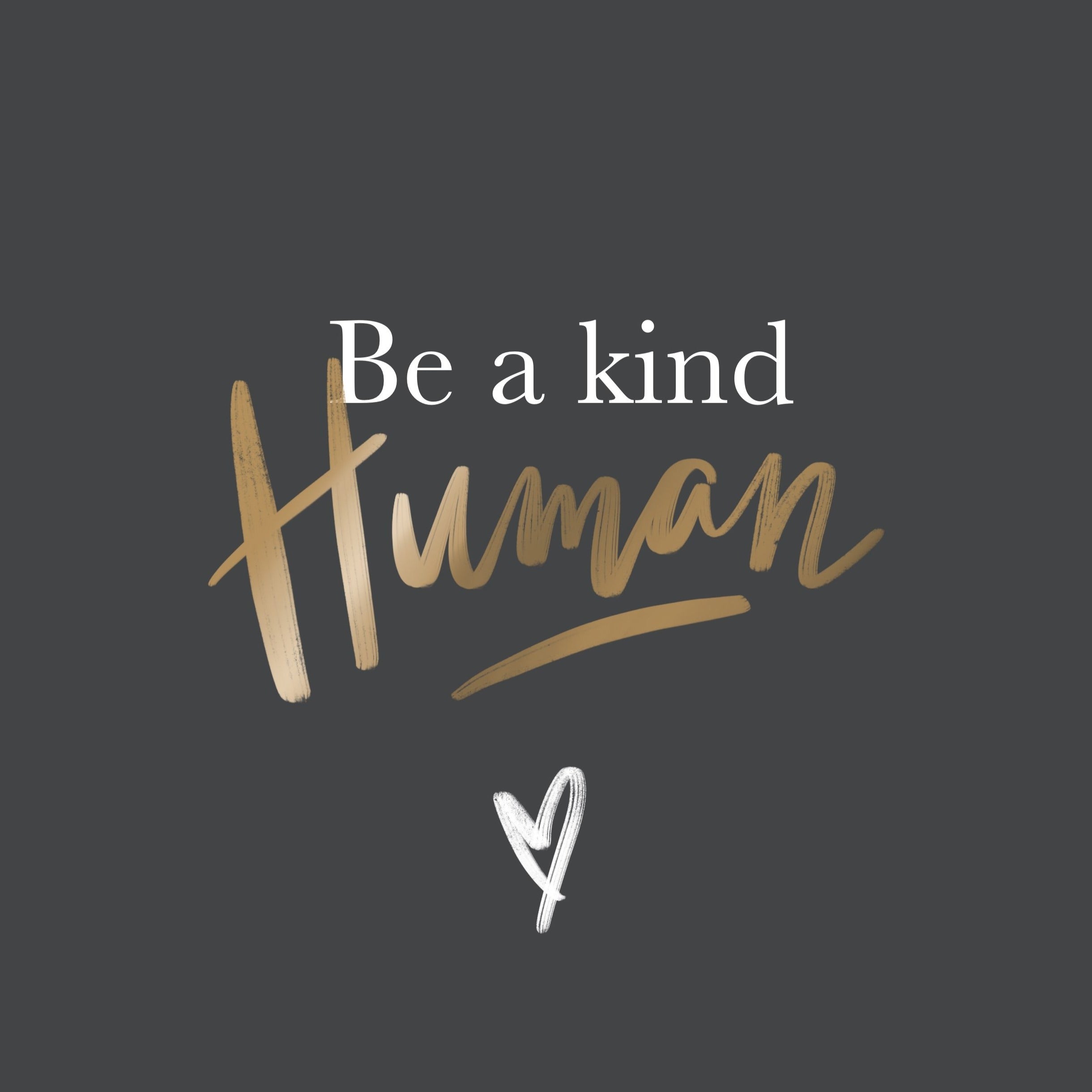 Be a Kind Human - Phone Wallpaper