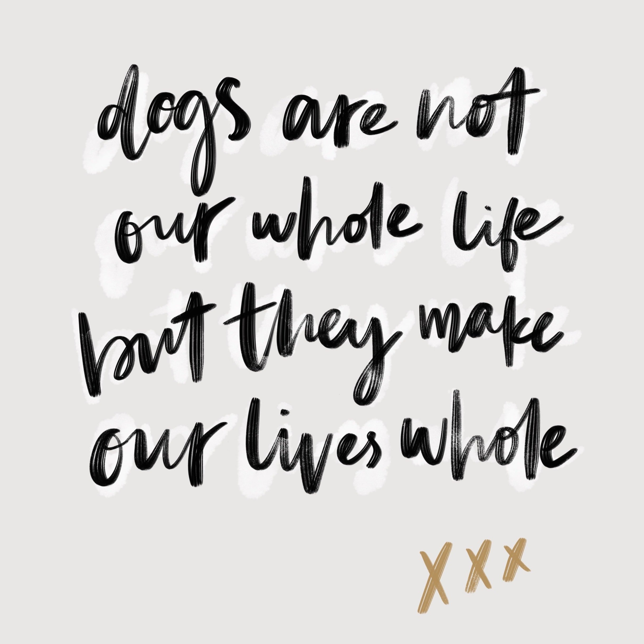 Dogs Make Our Lives Whole - Phone Wallpaper